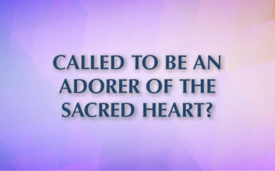 Called to be an Adorer of the Sacred Heart